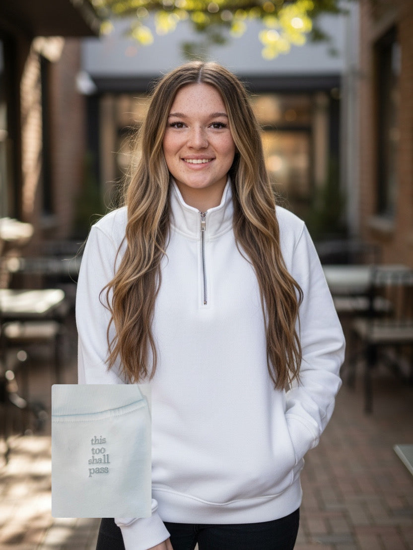 White 1/4 Zip "This Too Shall Pass"