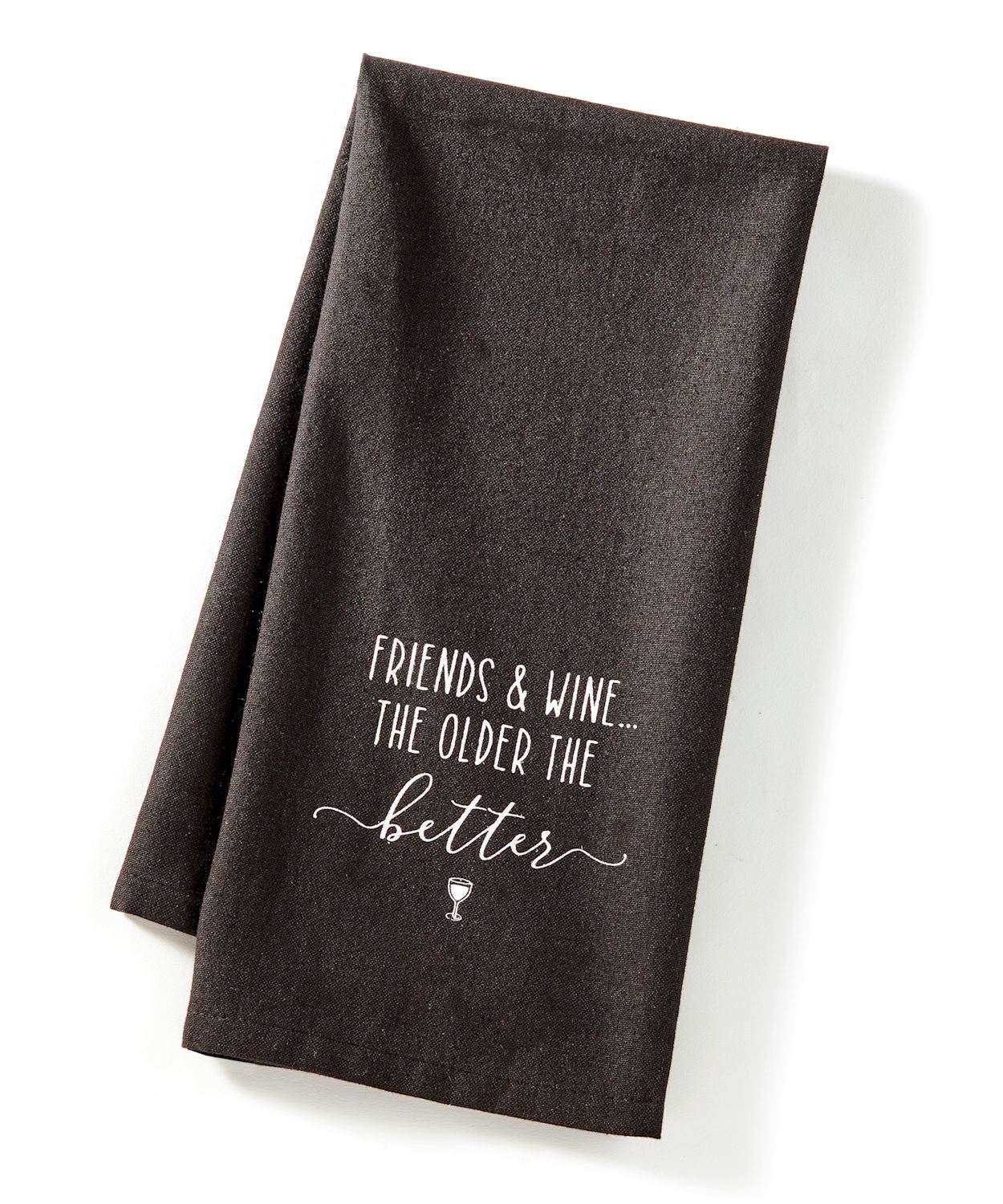 Tea Towel Friend and Wine the Older the better
