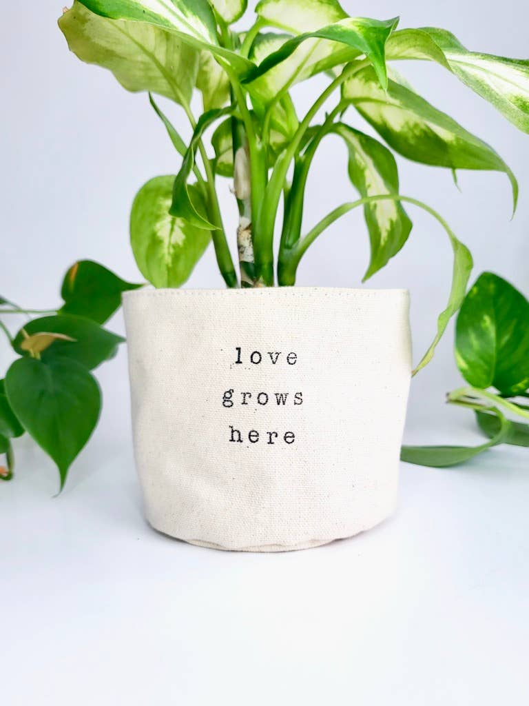 Love grows here Canvas Plant Pot Cover: 4" / Uncuffed