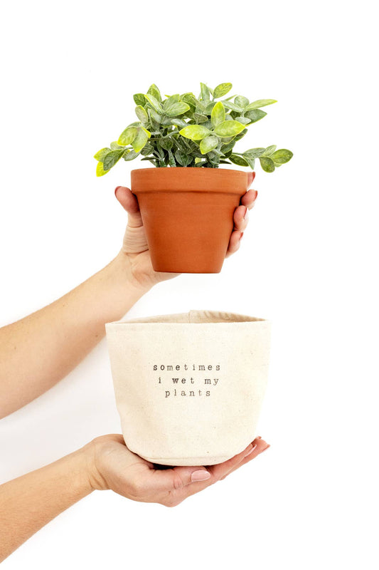 Sometimes I wet my plants Canvas Plant Pot Cover: 4" / Uncuffed