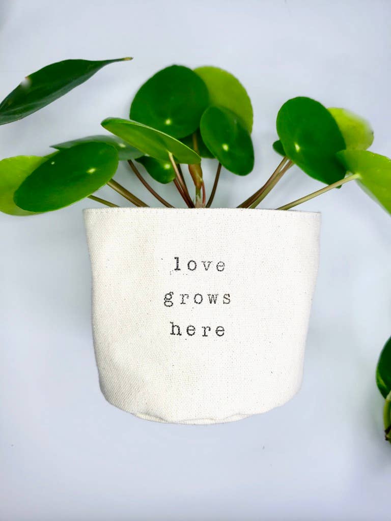 Love grows here Canvas Plant Pot Cover: 4" / Uncuffed
