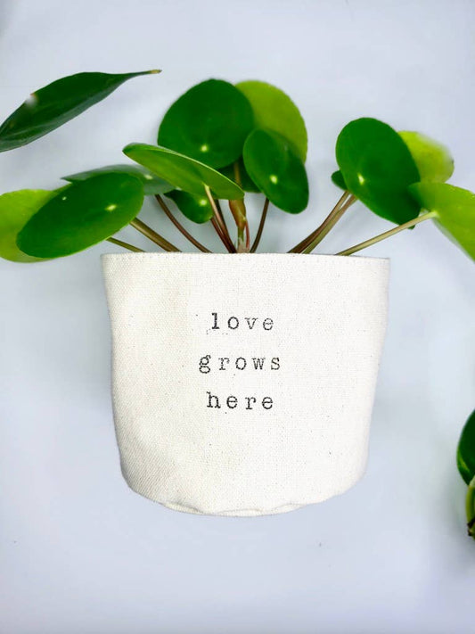 Love grows here Canvas Plant Pot Cover: 4" / Uncuffed